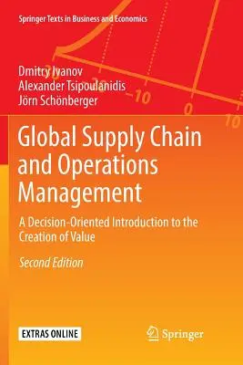 Global Supply Chain and Operations Management: A Decision-Oriented Introduction to the Creation of Value
