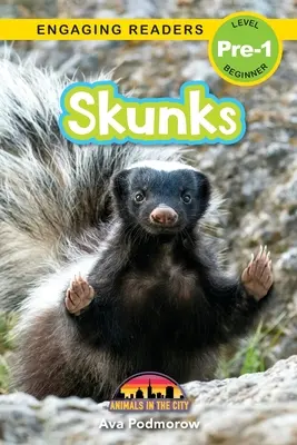 Skunks: Animale în oraș (Engaging Readers, Level Pre-1) - Skunks: Animals in the City (Engaging Readers, Level Pre-1)