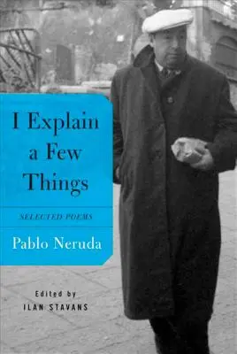 Explic câteva lucruri: Poezii alese - I Explain a Few Things: Selected Poems