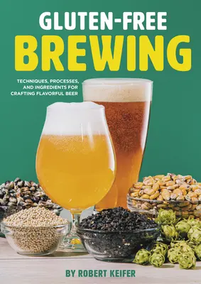 Fabricarea berii fără gluten: Tehnici, procese și ingrediente pentru fabricarea berii gustoase - Gluten-Free Brewing: Techniques, Processes, and Ingredients for Crafting Flavorful Beer