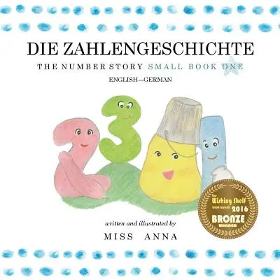 The Number Story 1 DIE ZAHLENGESCHICHTE: Small Book One Engleză-Germană - The Number Story 1 DIE ZAHLENGESCHICHTE: Small Book One English-German