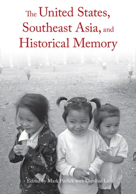 Statele Unite, Asia de Sud-Est și memoria istorică - The United States, Southeast Asia, and Historical Memory