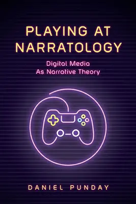 Joaca de-a narratologia: Media digitale ca teorie a narațiunii - Playing at Narratology: Digital Media as Narrative Theory