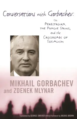 Conversații cu Gorbaciov: Despre Perestroika, Primăvara de la Praga și răscrucea socialismului - Conversations with Gorbachev: On Perestroika, the Prague Spring, and the Crossroads of Socialism