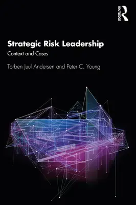 Strategic Risk Leadership: Context și cazuri - Strategic Risk Leadership: Context and Cases