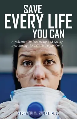 Salvați fiecare viață pe care o puteți salva: O reflecție asupra conducerii și salvării de vieți în timpul pandemiei COVID-19 - Save Every Life You Can: A Reflection on Leadership and Saving Lives during the COVID-19 Pandemic