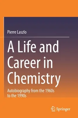 O viață și o carieră în chimie: Autobiografie din anii '60 până în anii '90 - A Life and Career in Chemistry: Autobiography from the 1960s to the 1990s
