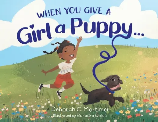 Când îi dai unei fete un cățeluș... - When You Give a Girl a Puppy...
