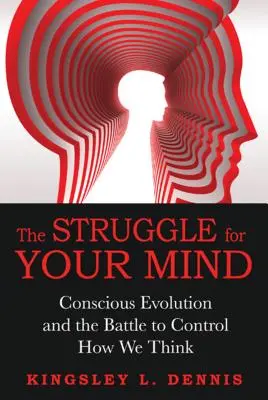Lupta pentru mintea ta: Evoluția conștientă și lupta pentru a controla modul în care gândim - The Struggle for Your Mind: Conscious Evolution and the Battle to Control How We Think