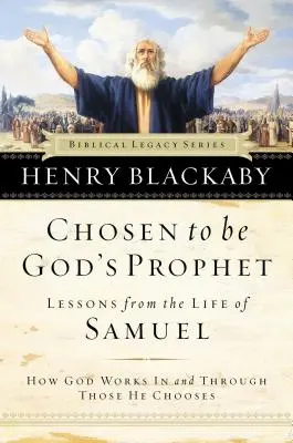 Ales să fie profetul lui Dumnezeu: Cum lucrează Dumnezeu în și prin cei pe care îi alege - Chosen to Be God's Prophet: How God Works in and Through Those He Chooses