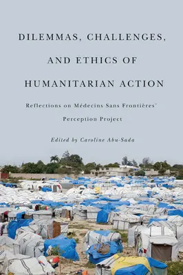 Dilemele, provocările și etica acțiunii umanitare: Reflecții asupra proiectului de percepție al Mdecins Sans Frontires - Dilemmas, Challenges, and Ethics of Humanitarian Action: Reflections on Mdecins Sans Frontires' Perception Project
