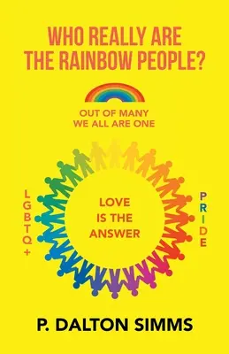 Cine sunt cu adevărat oamenii curcubeului? Out of Many We All Are One People - Who Really Are the Rainbow People?: Out of Many We All Are One People