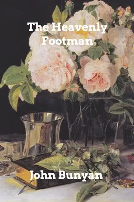 The Heavenly Footman: O descriere a omului care ajunge în Rai - The Heavenly Footman: A Description of the Man That Gets to Heaven