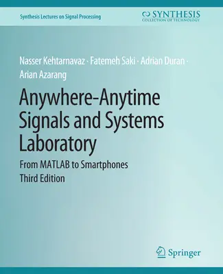 Anywhere-Anytime Signals and Systems Laboratory - De la MATLAB la telefoane inteligente, ediția a treia - Anywhere-Anytime Signals and Systems Laboratory - From MATLAB to Smartphones, Third Edition