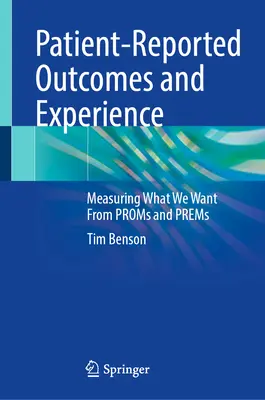 Patient-Reported Outcomes and Experience: Măsurarea a ceea ce ne dorim de la Proms și Prems - Patient-Reported Outcomes and Experience: Measuring What We Want from Proms and Prems