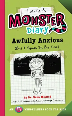 Jurnalul monstru al lui Harriet: Groaznic de anxios (Dar eu îl strivesc, în stil mare) Volumul 3 - Harriet's Monster Diary: Awfully Anxious (But I Squish It, Big Time) Volume 3