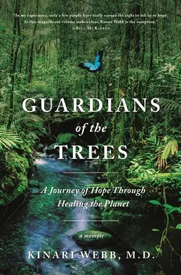 Gardienii copacilor: O călătorie a speranței prin vindecarea planetei: A Memoir - Guardians of the Trees: A Journey of Hope Through Healing the Planet: A Memoir
