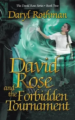 David Rose și turneul interzis: O aventură fantastică pentru tineri adulți - David Rose and the Forbidden Tournament: A Young Adult Fantasy Adventure