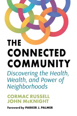 Comunitatea conectată: Discovering the Health, Wealth, and Power of Neighborhoods (Descoperirea sănătății, bogăției și puterii cartierelor) - The Connected Community: Discovering the Health, Wealth, and Power of Neighborhoods