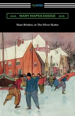 Hans Brinker sau patinele de argint - Hans Brinker, or The Silver Skates
