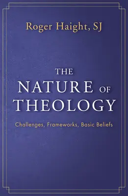 Natura teologiei: Provocări, cadre, credințe de bază - The Nature of Theology: Challenges, Frameworks, Basic Beliefs