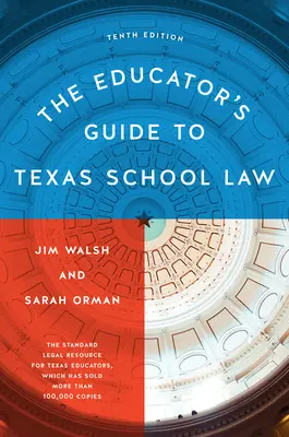 Ghidul educatorului pentru legislația școlară din Texas: Ediția a zecea - The Educator's Guide to Texas School Law: Tenth Edition