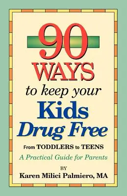 90 de moduri de a-ți menține copiii fără droguri - 90 Ways to Keep Your Kids Drug Free