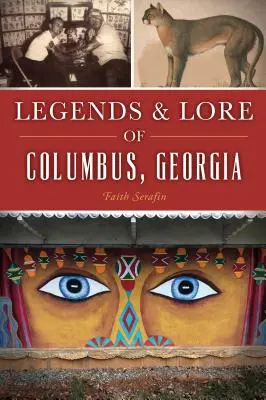 Legendele și legendele orașului Columbus, Georgia - Legends and Lore of Columbus, Georgia