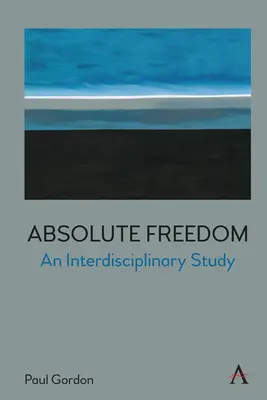 Libertatea absolută: Un studiu interdisciplinar - Absolute Freedom: An Interdisciplinary Study