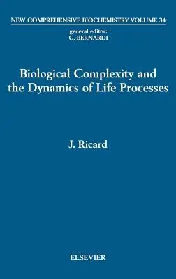 Biological Complexity and the Dynamics of Life Processes (Complexitatea biologică și dinamica proceselor vieții): Volume 34 - Biological Complexity and the Dynamics of Life Processes: Volume 34