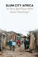 Slum City Africa: Un loc foarte rău cu învățături bune - Slum City Africa: A Very Bad Place with Good Teachings