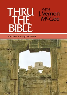 Thru the Bible Vol. 4: De la Matei la Romani: 4 - Thru the Bible Vol. 4: Matthew Through Romans: 4