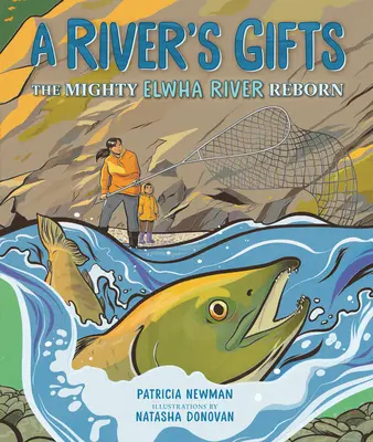 Darurile unui râu: Puternicul râu Elwha a renăscut - A River's Gifts: The Mighty Elwha River Reborn