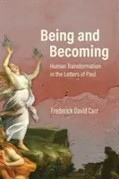 Ființă și devenire: Transformarea umană în scrisorile lui Pavel - Being and Becoming: Human Transformation in the Letters of Paul