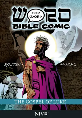 Evanghelia după Luca: Biblia Desenată Cuvânt pentru Cuvânt: Traducerea NIV - The Gospel of Luke: Word for Word Bible Comic: NIV Translation