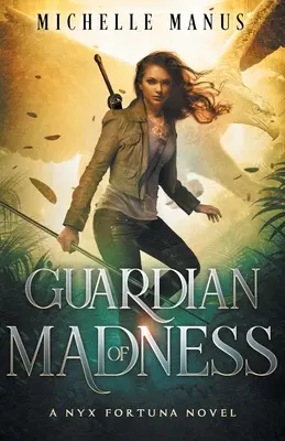 Gardianul nebuniei: Un roman Nyx Fortuna - Guardian of Madness: A Nyx Fortuna Novel