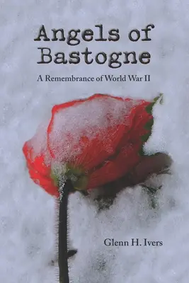 Îngerii din Bastogne: O rememorare a celui de-al Doilea Război Mondial - Angels of Bastogne: A Remembrance of World War II