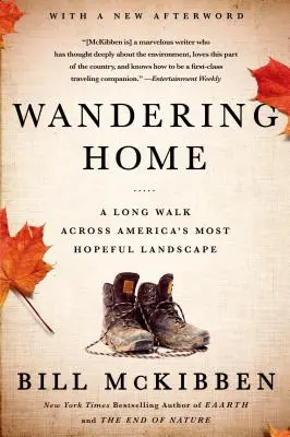 Wandering Home: O lungă plimbare pe cele mai pline de speranță meleaguri ale Americii: A Long Walk Across America's Most Hopeful Landsca - Wandering Home: A Long Walk Across America's Most Hopeful Landsca
