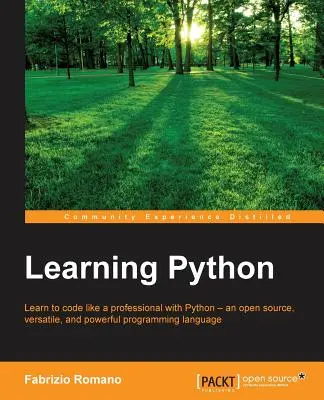 Învățarea Python: Învățați să codificați ca un profesionist cu Python - un limbaj de programare cu sursă deschisă, versatil și puternic - Learning Python: Learn to code like a professional with Python - an open source, versatile, and powerful programming language