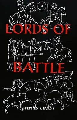Lorzii bătăliei: Imaginea și realitatea comitatului în Britania epocii întunecate - The Lords of Battle: Image and Reality of the Comitatus in Dark-Age Britain