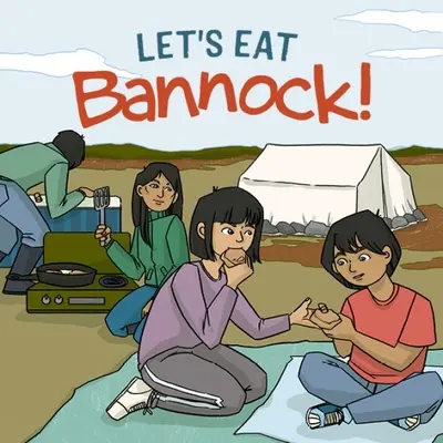 Let's Eat Bannock!: Ediție în limba engleză - Let's Eat Bannock!: English Edition
