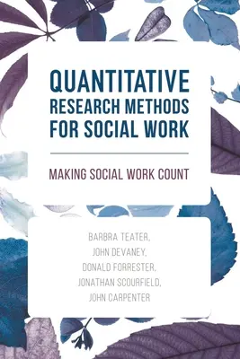 Metode cantitative de cercetare pentru asistența socială: A face munca socială să conteze - Quantitative Research Methods for Social Work: Making Social Work Count