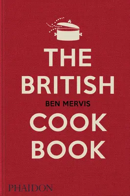 Cartea de bucate britanică: Rețete autentice de gătit acasă din Anglia, Țara Galilor, Scoția și Irlanda de Nord - The British Cookbook: Authentic Home Cooking Recipes from England, Wales, Scotland, and Northern Ireland