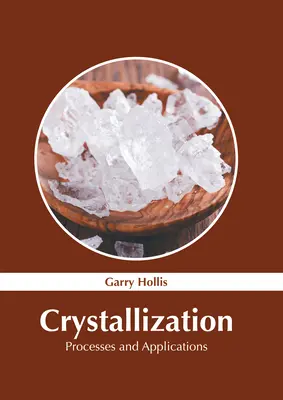 Cristalizare: Procese și aplicații - Crystallization: Processes and Applications