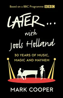 Mai târziu ... cu Jools Holland: 30 de ani de muzică, magie și haos - Later ... with Jools Holland: 30 Years of Music, Magic and Mayhem