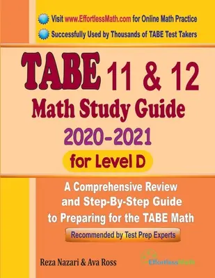 TABE 11 & 12 Math Study Guide 2020 - 2021 pentru nivelul D: O revizuire cuprinzătoare și un ghid pas cu pas pentru pregătirea pentru TABE Math - TABE 11 & 12 Math Study Guide 2020 - 2021 for Level D: A Comprehensive Review and Step-By-Step Guide to Preparing for the TABE Math
