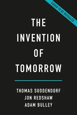 Invenția de mâine: O istorie naturală a previziunii - The Invention of Tomorrow: A Natural History of Foresight