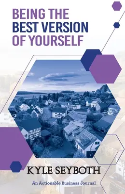 Being the Best Version of Yourself: Trăiește la potențialul tău maxim ca agent imobiliar - Being the Best Version of Yourself: Live to Your Fullest Potential as a Real Estate Agent