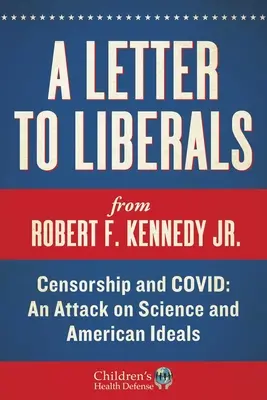 O scrisoare către liberali: Cenzura și COVID: Un atac asupra științei și idealurilor americane - A Letter to Liberals: Censorship and COVID: An Attack on Science and American Ideals