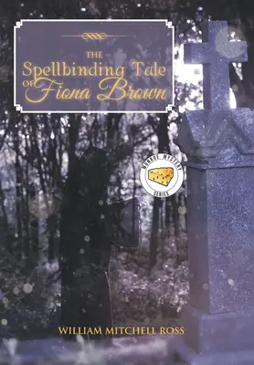 Povestea fascinantă a Fionei Brown (The Spellbinding Tale of Fiona Brown) - The Spellbinding Tale of Fiona Brown